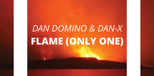 Dan Domino & Dan X – Flame (Only One) | Digital High